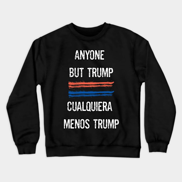Voto Latino Hispanic Vote Anyone But Trump Shirt. Crewneck Sweatshirt by LatinoJokeShirt